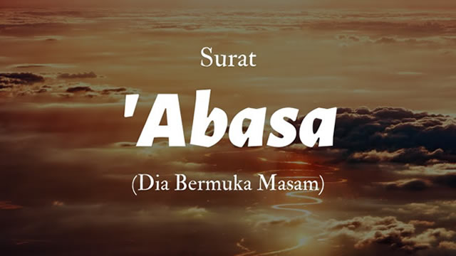 Kisah Surat Abasa yang Berisi Teguran Allah SWT Kepada Nabi Muhammad